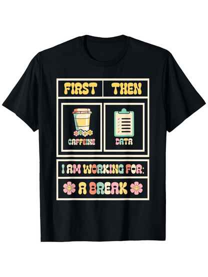 Men's Graphic T-Shirt First Then Caffeine And Data Waiting For A Break