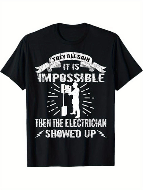 Men's Graphic T-Shirt They All Said It Is Impossible Then The Electrician Showed Up With Tools Working Bright Rays Electrician