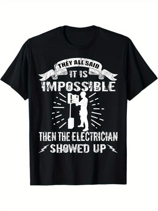 Men's Graphic T-Shirt They All Said It Is Impossible Then The Electrician Showed Up With Tools Working Bright Rays Electrician