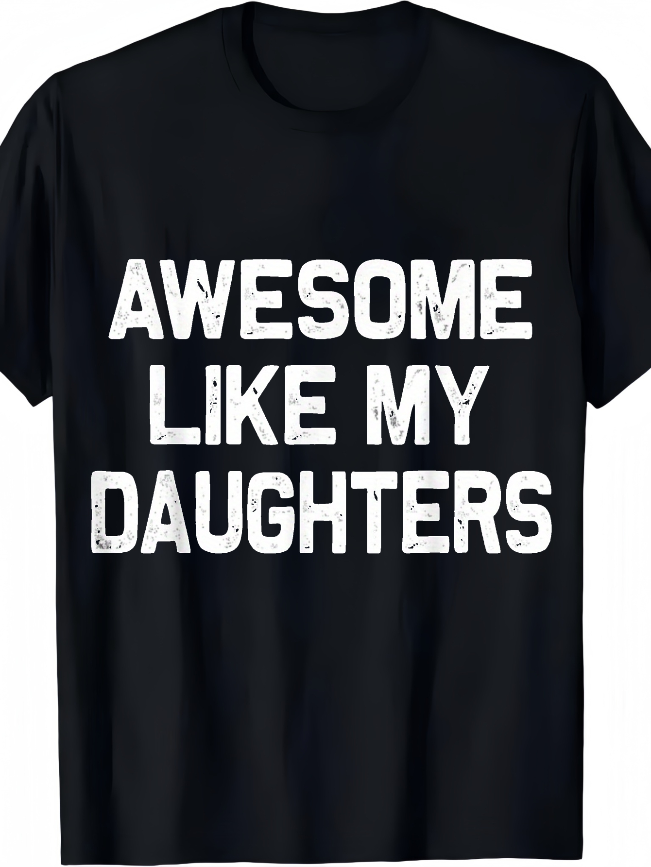 Men's Graphic T-Shirt Awesome Like My Daughters Bold Distressed White Lettering On Solid Cotton T Shirt