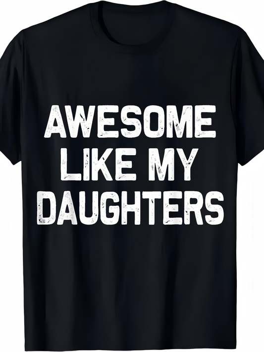 Men's Graphic T-Shirt Awesome Like My Daughters Bold Distressed White Lettering On Solid Cotton T Shirt