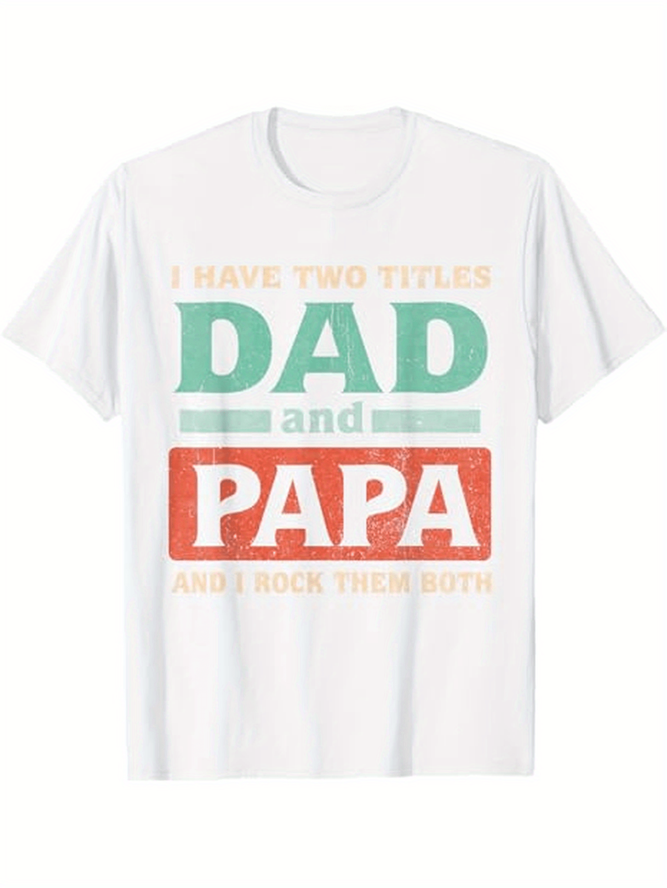 Men's Graphic T-Shirt I Have Two Titles Dad And Papa Bold Lettered Proud Statement