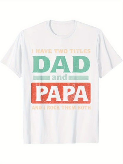 Men's Graphic T-Shirt I Have Two Titles Dad And Papa Bold Lettered Proud Statement
