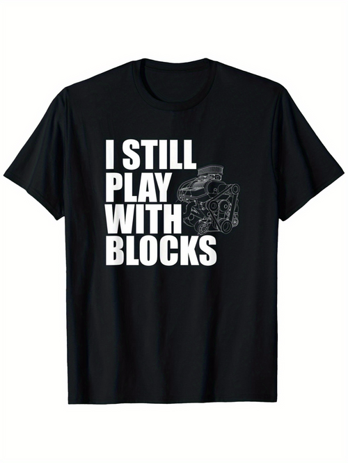 Men's Graphic T-Shirt I Still Play With Blocks Retro Engine Machine Among Bold White Letters