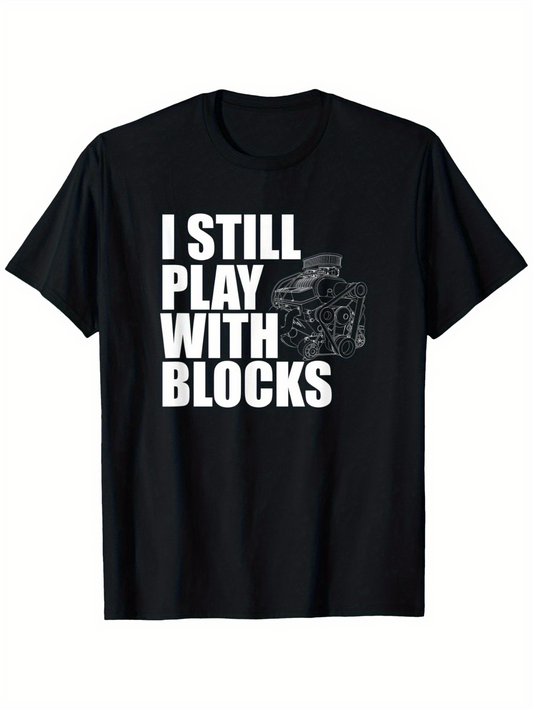 Men's Graphic T-Shirt I Still Play With Blocks Retro Engine Machine Among Bold White Letters