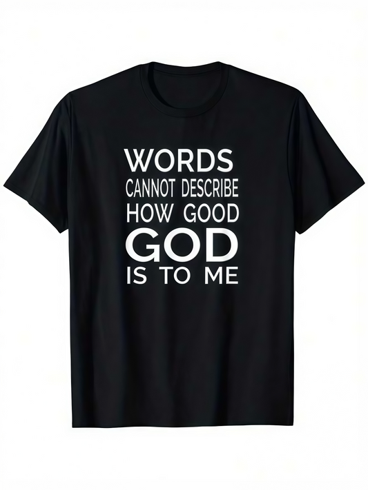 Men's Graphic T-Shirt Words Cannot Describe How Good God Is To Me Bright Inspirational Statement Black Shirt
