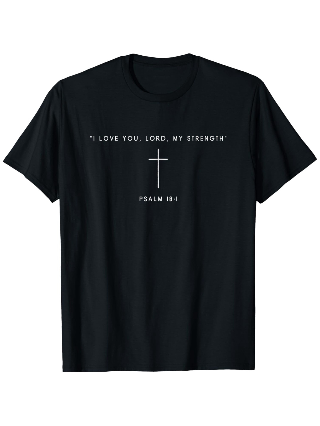 Men's Graphic T-Shirt I Love You Lord My Strength Elegant Cross Under Simple White Text