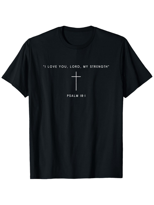 Men's Graphic T-Shirt I Love You Lord My Strength Elegant Cross Under Simple White Text