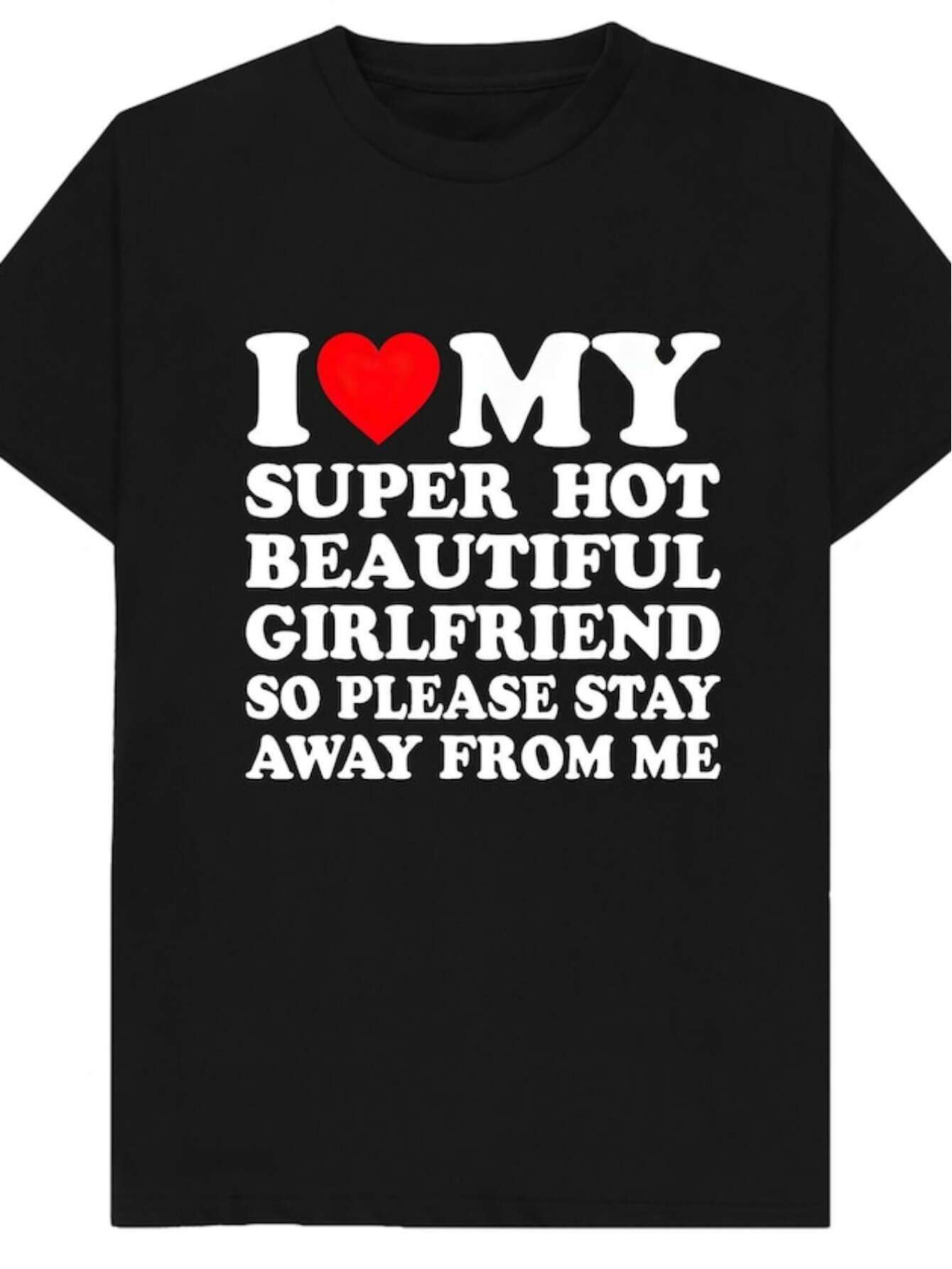 Men's Graphic T-Shirt I Love My Super Hot Beautiful Girlfriend Bold Statement Text Design