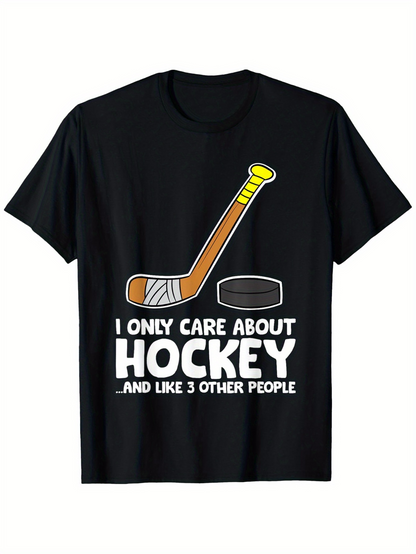 Men's Graphic T-Shirt I Only Care About Hockey And Like Three Other People Cartoon Style Stick And Black Puck Hockey Shirt