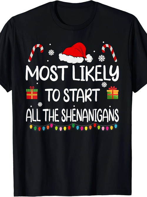 Men's Graphic T-Shirt Most Likely To Start All The Shenanigans With Gifts And Santa Hat