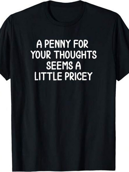 Men's Graphic T-Shirt A Penny For Your Thoughts Printed White Letters On Simple Black Shirt