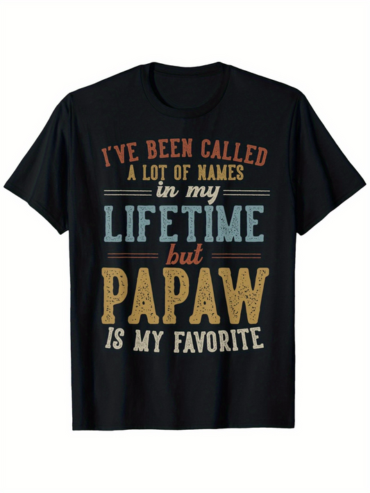 Men's Graphic T-Shirt Ive Been Called A Lot Of Names In My Lifetime But Papaw Is My Favorite Vintage Colored Typography Statement