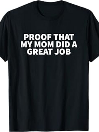 Men's Graphic T-Shirt Proof That My Mom Did A Great Job Bold White Lettering On Classic Black Cotton Tee