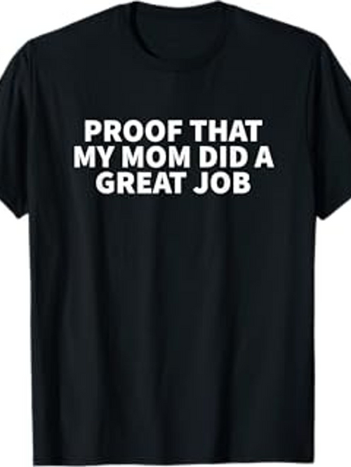 Men's Graphic T-Shirt Proof That My Mom Did A Great Job Bold White Lettering On Classic Black Cotton Tee