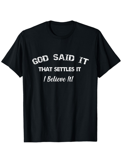 Men's Graphic T-Shirt God Said It That Settles It I Believe It Bold Text Design Statement