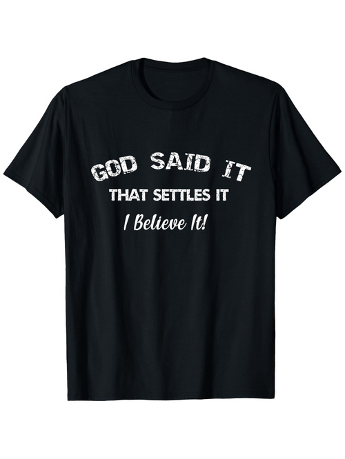 Men's Graphic T-Shirt God Said It That Settles It I Believe It Bold Text Design Statement