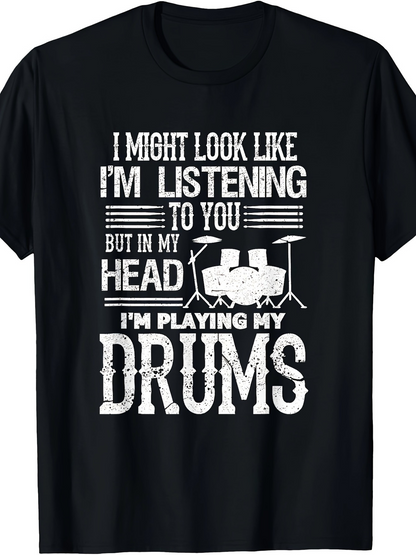 Men's Graphic T-Shirt I Might Look Like Listening But Playing Drums In My Head Drums