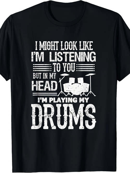 Men's Graphic T-Shirt I Might Look Like Listening But Playing Drums In My Head Drums