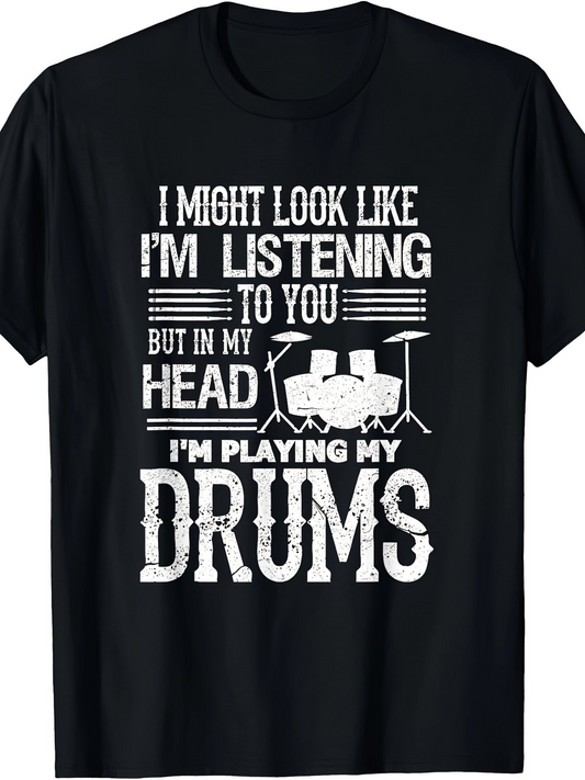 Men's Graphic T-Shirt I Might Look Like Listening But Playing Drums In My Head Drums