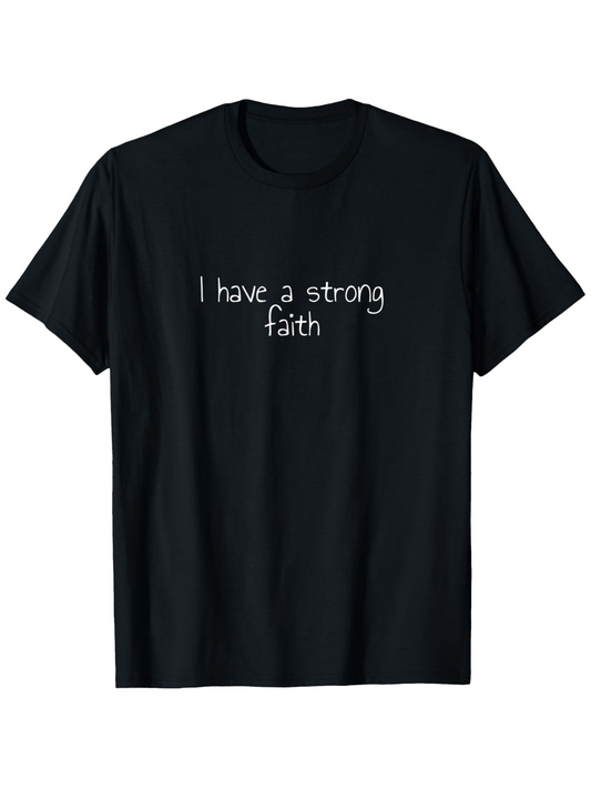 Men's Graphic T-Shirt I Have A Strong Faith Handwritten Words On Solid Black Fabric