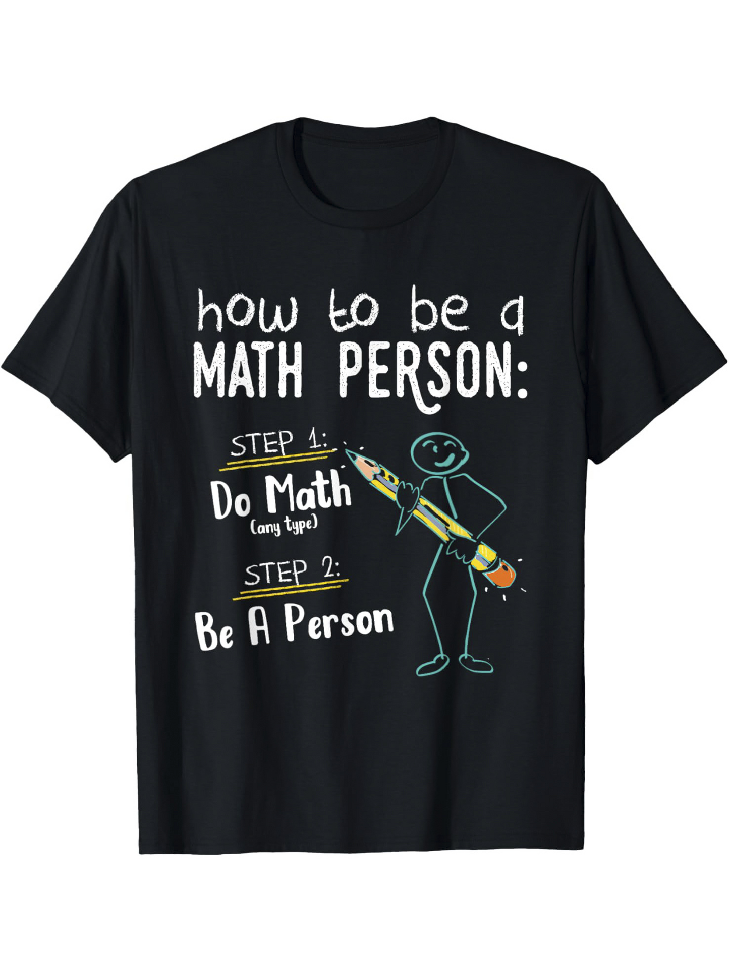 Men's Graphic T-Shirt How To Be A Math Person Stick Figure With Pencil Standing Cheerfully