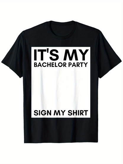 Men's Graphic T-Shirt Its My Bachelor Party Sign My Shirt Minimalist Typography T Shirt