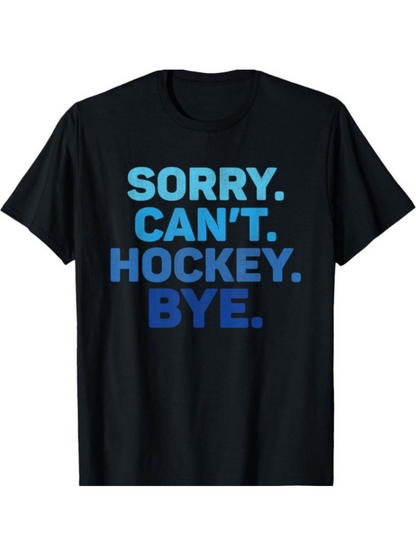 Men's Graphic T-Shirt Sorry Cant Hockey Bye Bold Blue Letters On Black Shirt