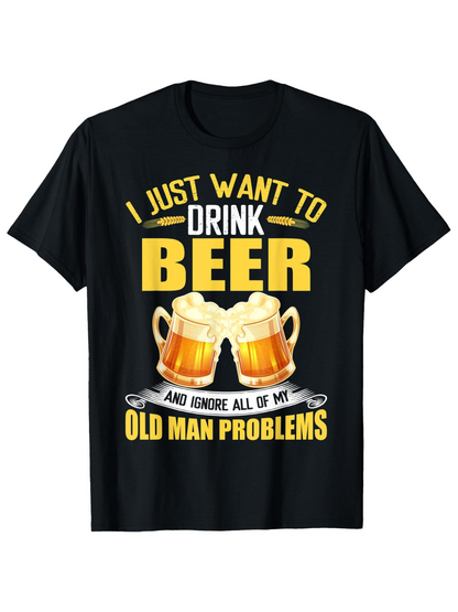 Men's Graphic T-Shirt I Just Want To Drink Beer And Ignore All Of My Old Man Problems With Two Clinking Beer Mugs