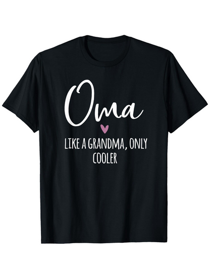Men's Graphic T-Shirt Oma Like A Grandma Only Cooler Modern Calligraphy With Heart Motif On Black T Shirt