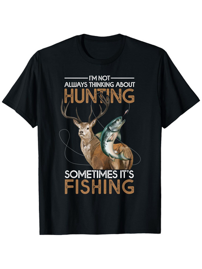 Men's Graphic T-Shirt Not Always Thinking About Hunting Sometimes Its Fishing With Deer And Fish