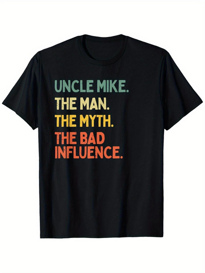 Men's Graphic T-Shirt Uncle Mike The Man The Myth The Bad Influence Multicolored Lettering On Black Shirt