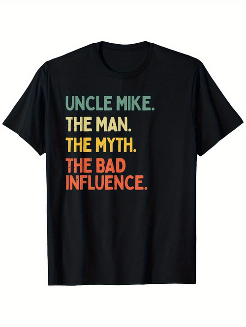 Men's Graphic T-Shirt Uncle Mike The Man The Myth The Bad Influence Multicolored Lettering On Black Shirt