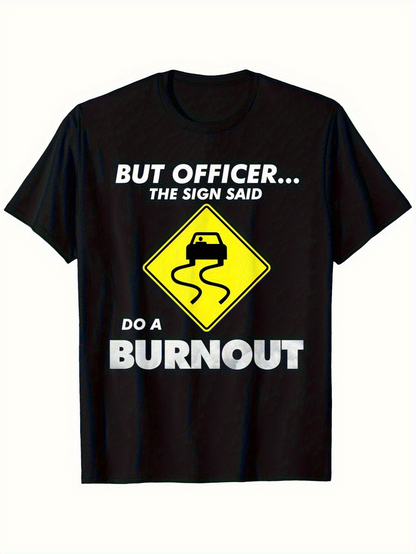 Men's Graphic T-Shirt But Officer The Sign Said Do A Burnout Road Symbol With Skidding Car Graphic