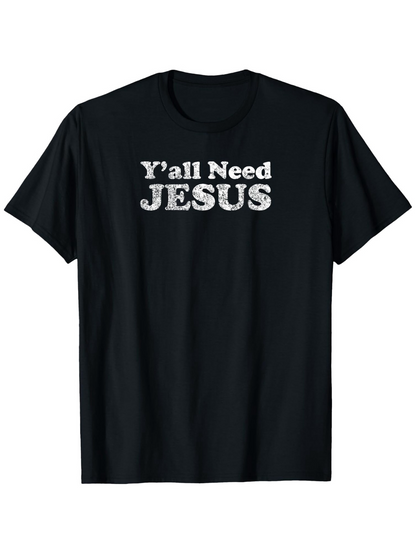 Men's Graphic T-Shirt Yall Need Jesus Bold White Lettering On Black T Shirt
