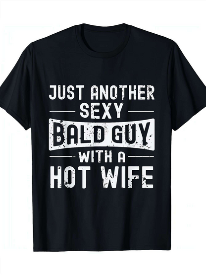 Men's Graphic T-Shirt Just Another Sexy Bald Guy With A Hot Wife Bold White Letters On Black Cotton T Shirt