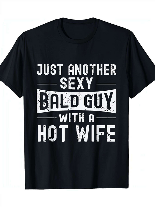 Men's Graphic T-Shirt Just Another Sexy Bald Guy With A Hot Wife Bold White Letters On Black Cotton T Shirt