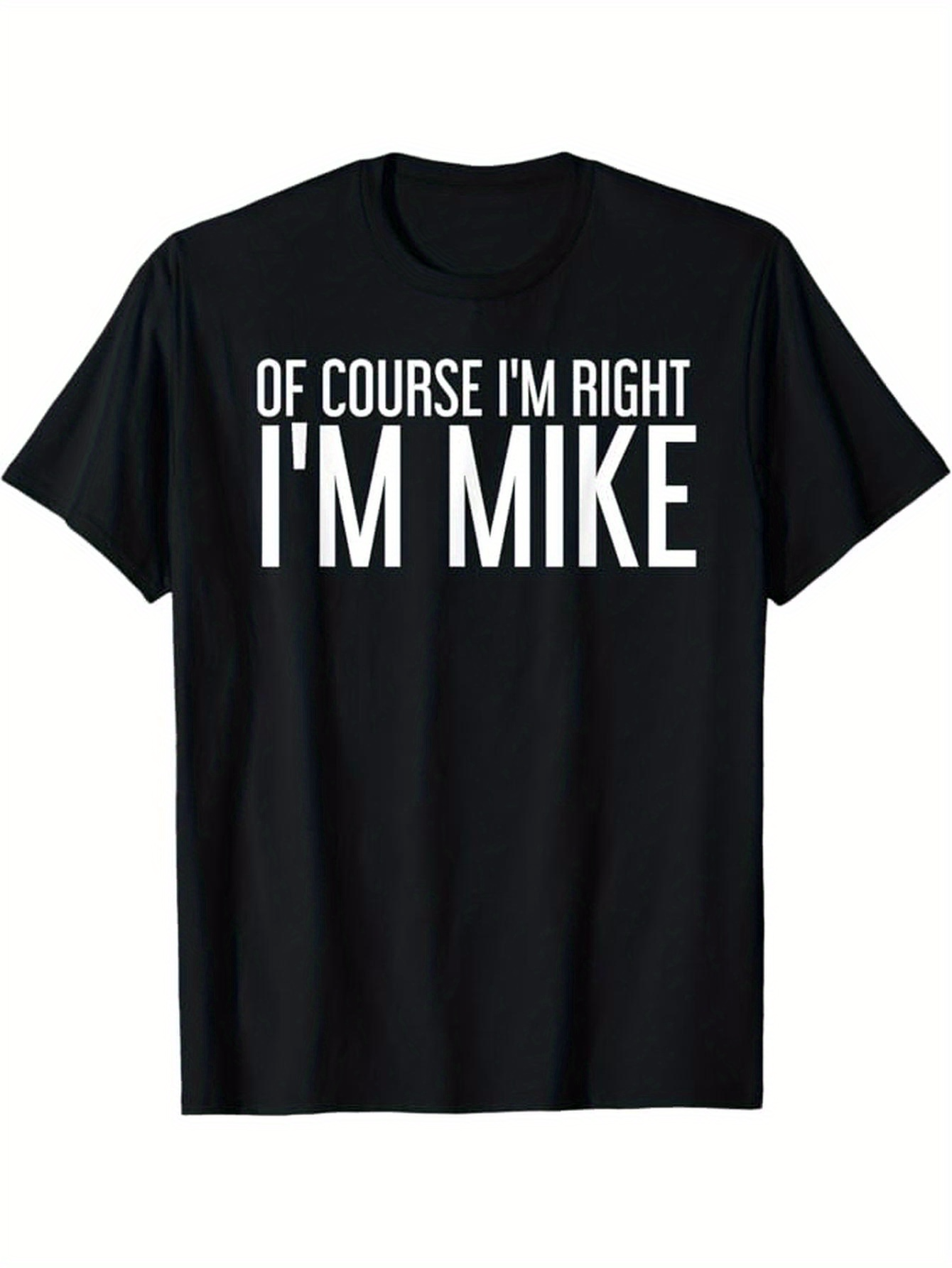 Men's Graphic T-Shirt Of Course Im Right Im Mike Bold Statement Lettering T Shirt