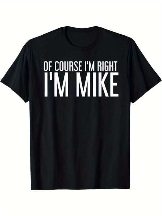 Men's Graphic T-Shirt Of Course Im Right Im Mike Bold Statement Lettering T Shirt