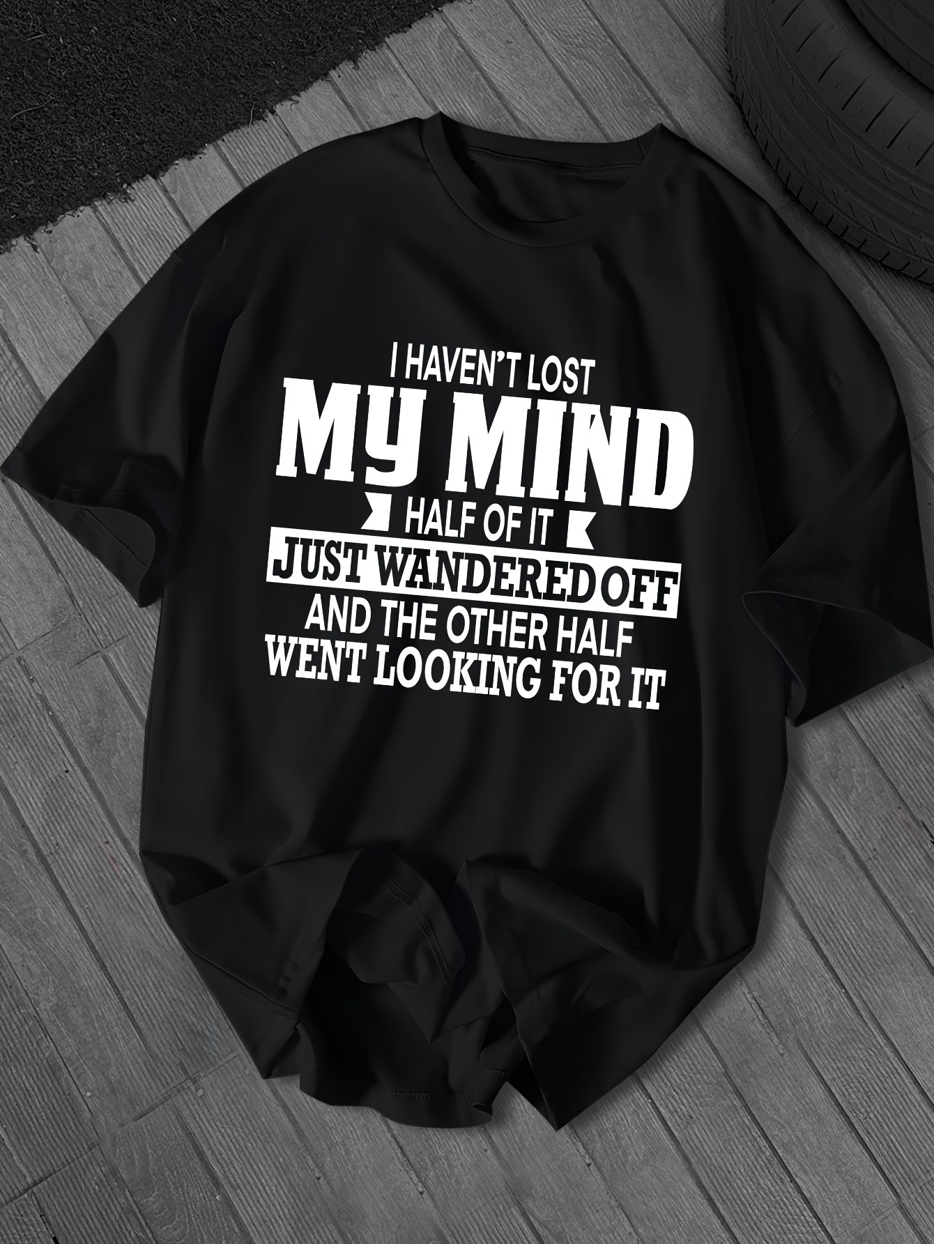 Men's Graphic T-Shirt I Havent Lost My Mind Funny Saying White Letters On Black Shirt