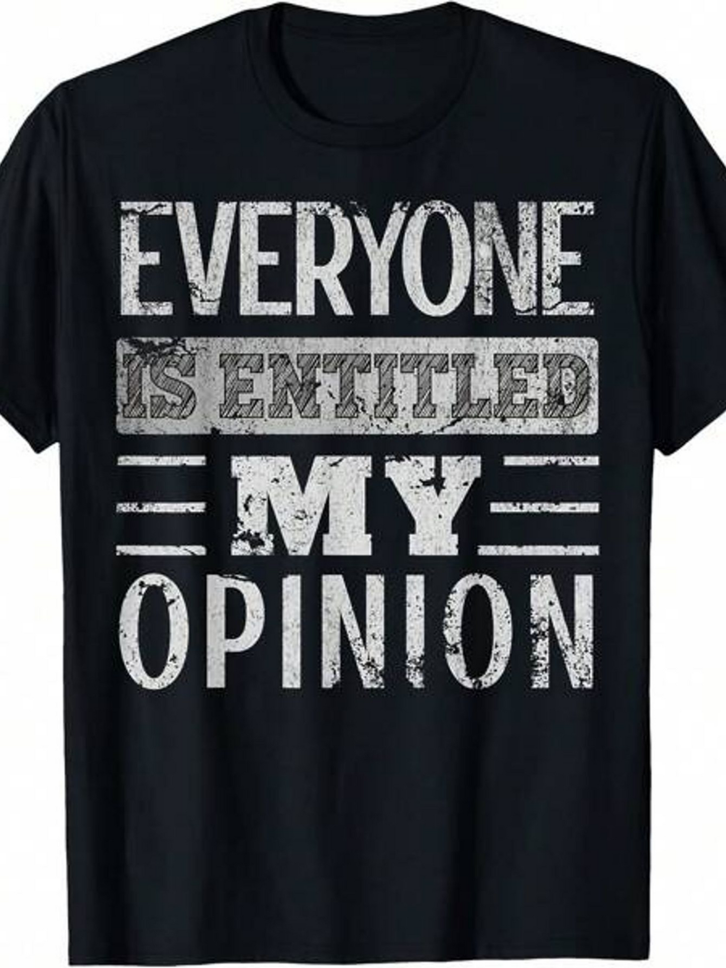 Men's Graphic T-Shirt Everyone Is Entitled To My Opinion Grunge Lettering With Vintage Distressed Font T Shirt