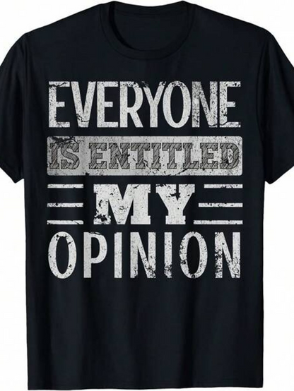 Men's Graphic T-Shirt Everyone Is Entitled To My Opinion Grunge Lettering With Vintage Distressed Font T Shirt