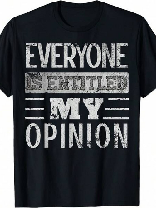 Men's Graphic T-Shirt Everyone Is Entitled To My Opinion Grunge Lettering With Vintage Distressed Font T Shirt