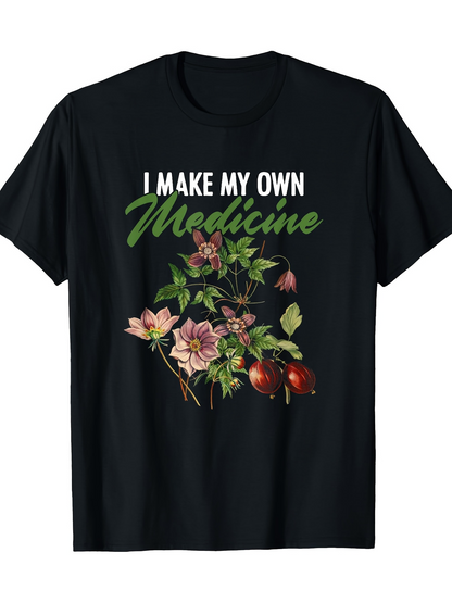 Men's Graphic T-Shirt I Make My Own Medicine Wild Blooms And Lush Greenery With Flowing Petals And Leaves Flowers