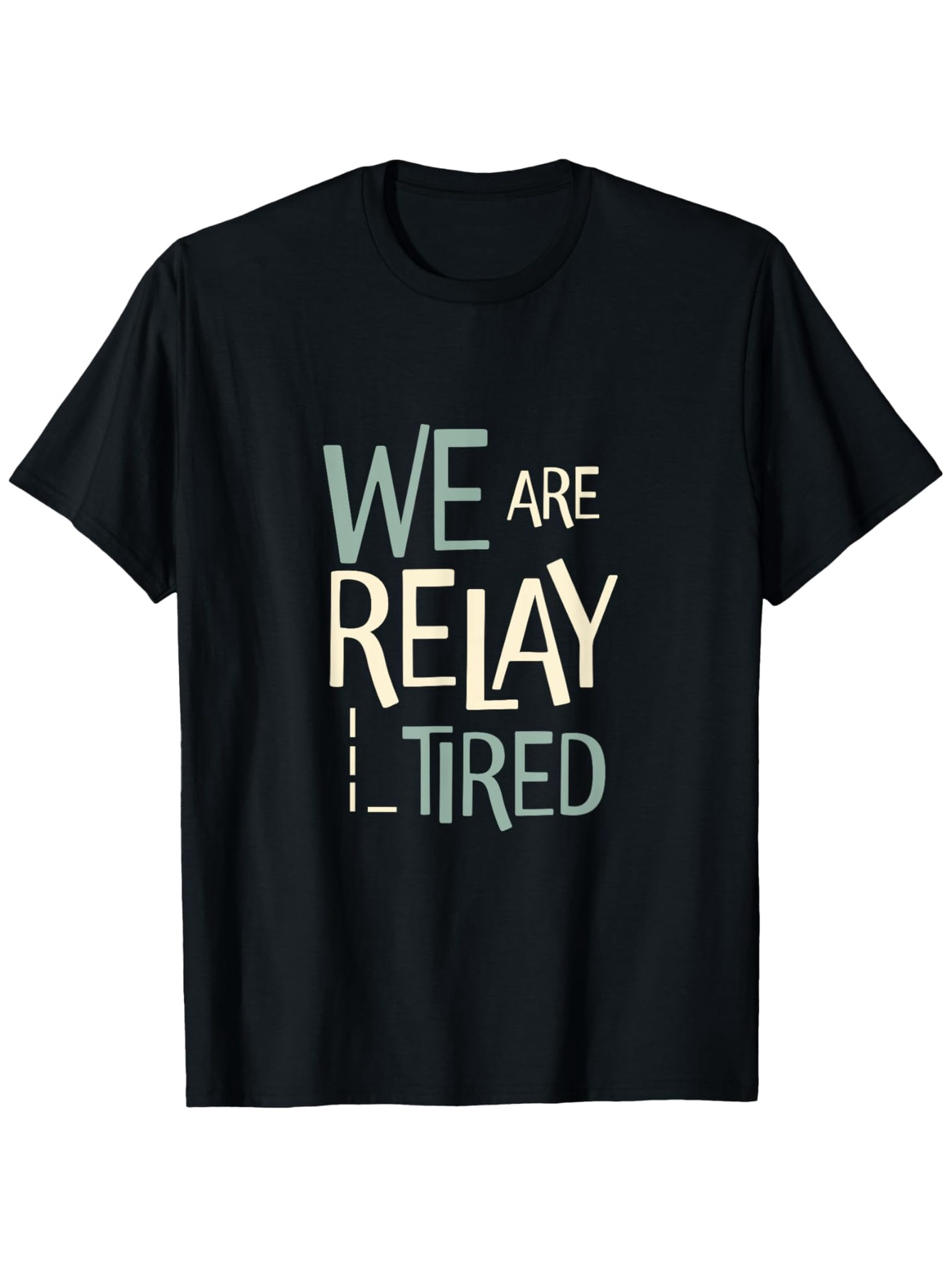 Men's Graphic T-Shirt We Are Relay Tired Motivational Urban Style Letters T Shirt
