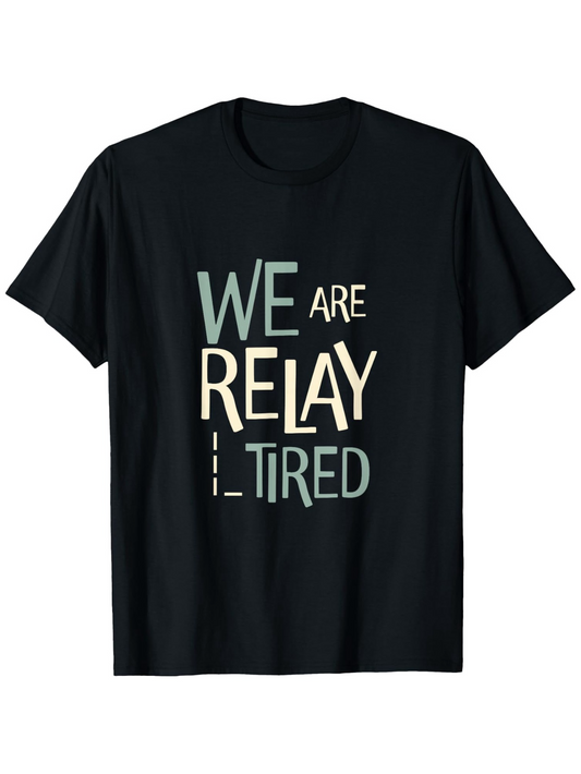 Men's Graphic T-Shirt We Are Relay Tired Motivational Urban Style Letters T Shirt