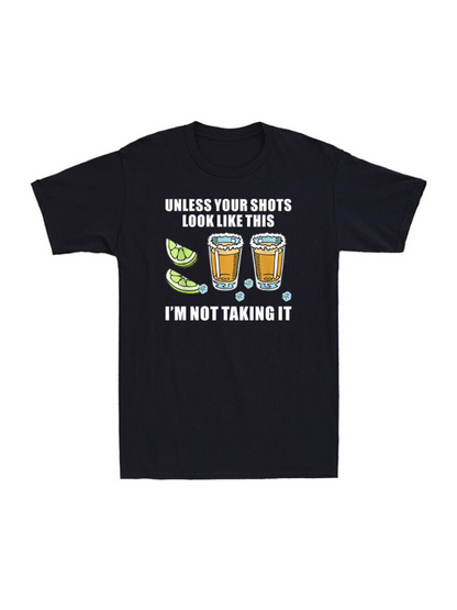 Men's Graphic T-Shirt Unless Your Shots Look Like This With Lime And Two Tequila Glasses