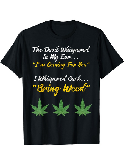 Men's Graphic T-Shirt The Devil Whispered In My Ear With Three Green Leaves Weed