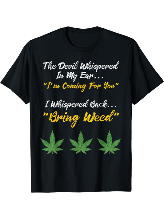 Men's Graphic T-Shirt The Devil Whispered In My Ear With Three Green Leaves Weed