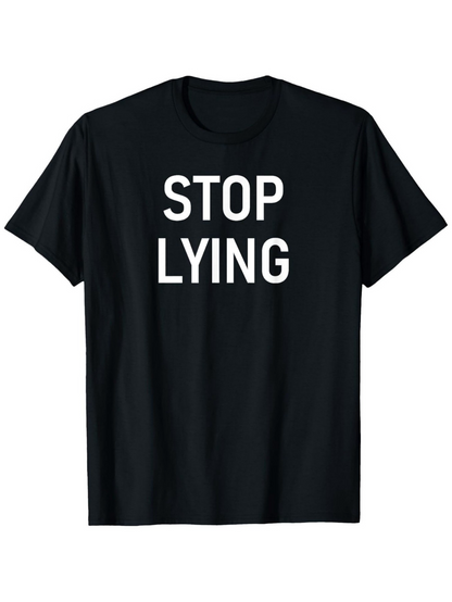 Men's Graphic T-Shirt Stop Lying Bold White Text On Plain Black Cotton Shirt